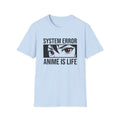 Anime Is Life "System Error" T-Shirt