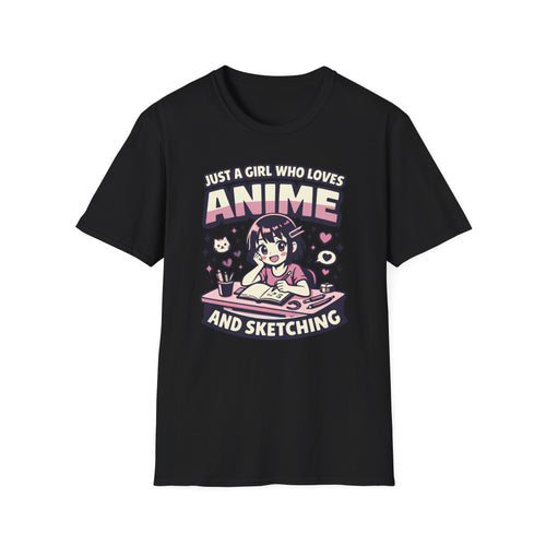Anime & Sketching T-Shirt — "Just a Girl Who Loves Anime and Sketching" Cute Kawaii Artist Tee