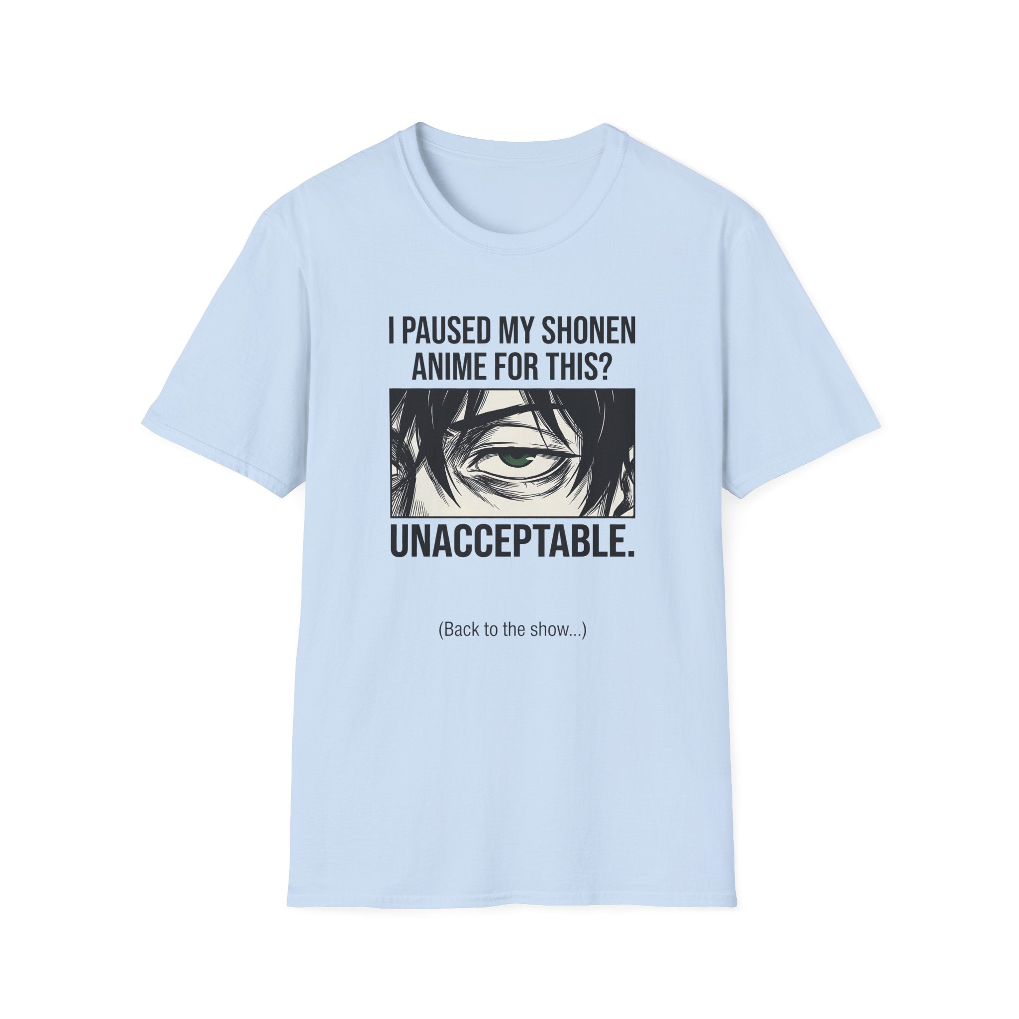 Anime Fan T-Shirt — "I Paused My Shonen Anime For This? Unacceptable."