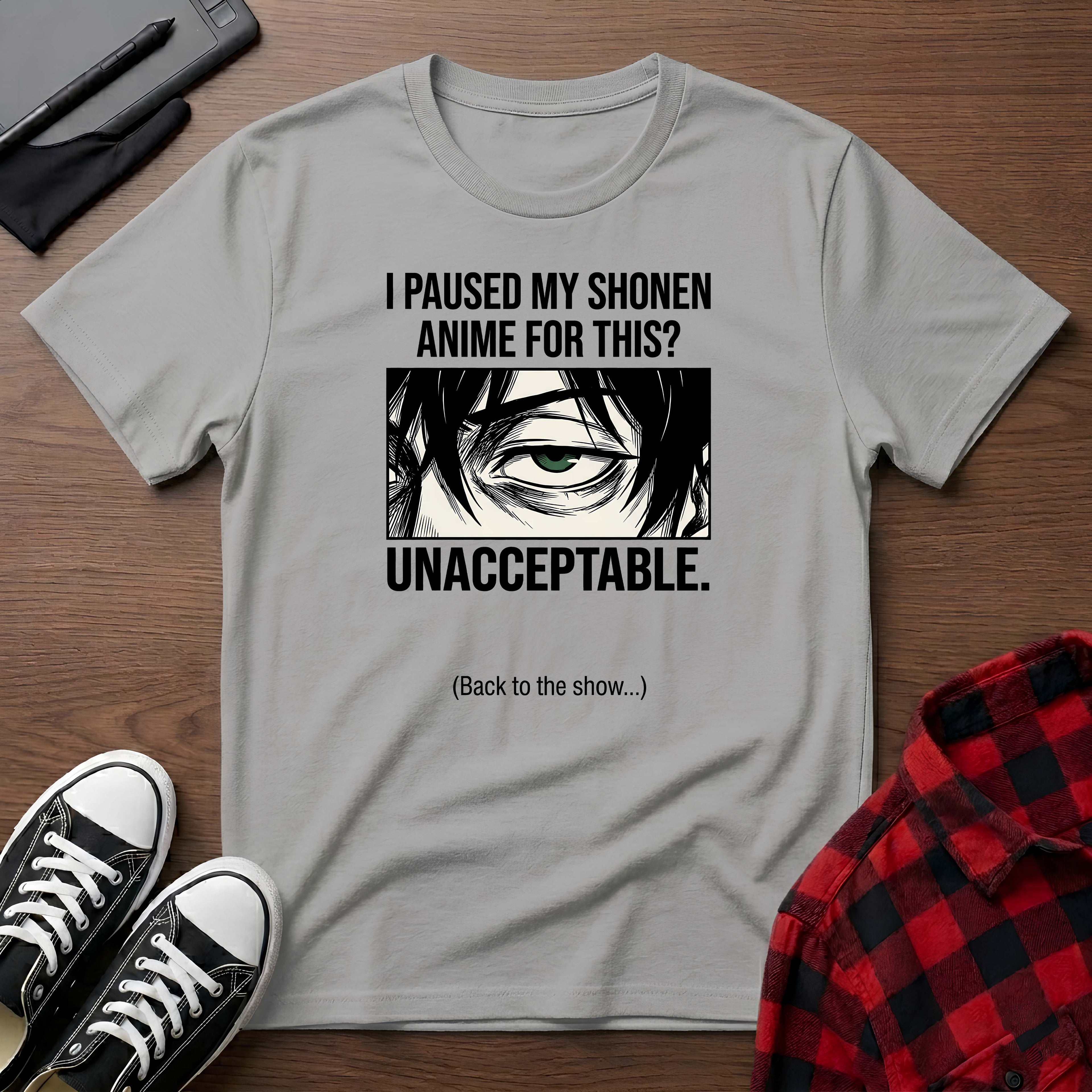 "I Paused My Shonen Anime For This? Unacceptable." T-Shirt