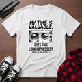 My Time Is Valuable T-Shirt