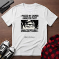 "I Paused My Shonen Anime For This? Unacceptable." T-Shirt